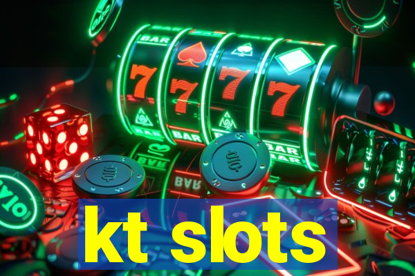 kt slots